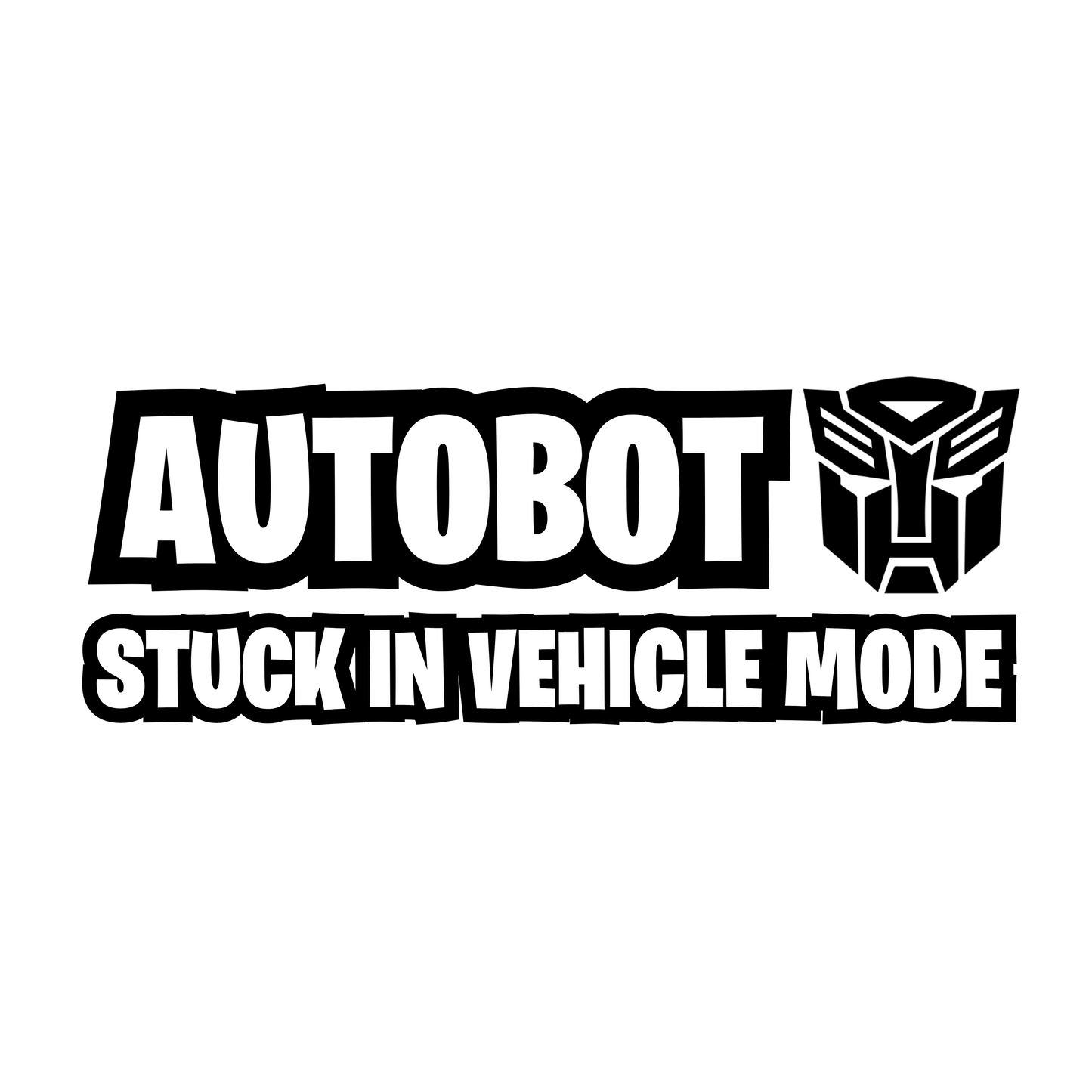 Autobot Stuck In Vehicle Mode – Vinyl Decal – 14cm