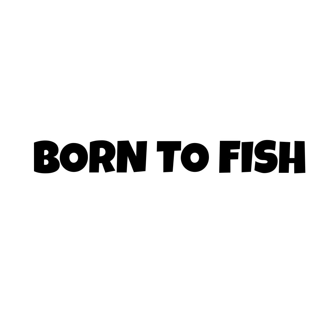 BORN TO FISH Vinyl Decal - 8cm