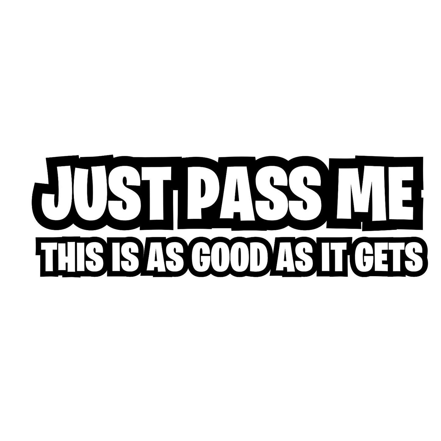 Just pass me. Vinyl Decal - 14cm