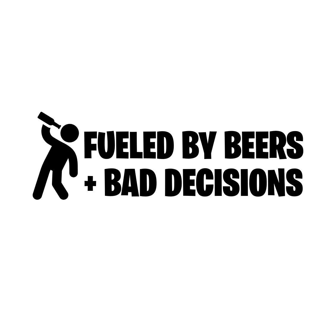 Fueled by beer + bad decisions. - Vinyl Cut Decal - 15cm