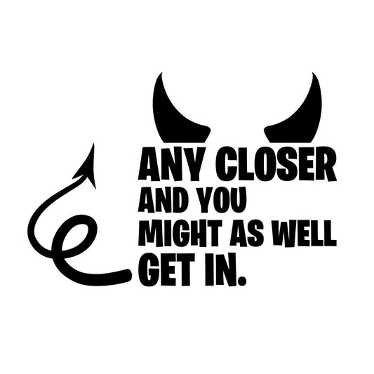 Any Closer & You Might As Well Get In Decal - Funny Tailgating