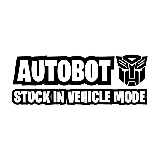 Autobot Stuck In Vehicle Mode – Vinyl Decal – 14cm