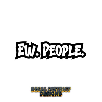 Ew. People. - Vinyl Decal - 9cm