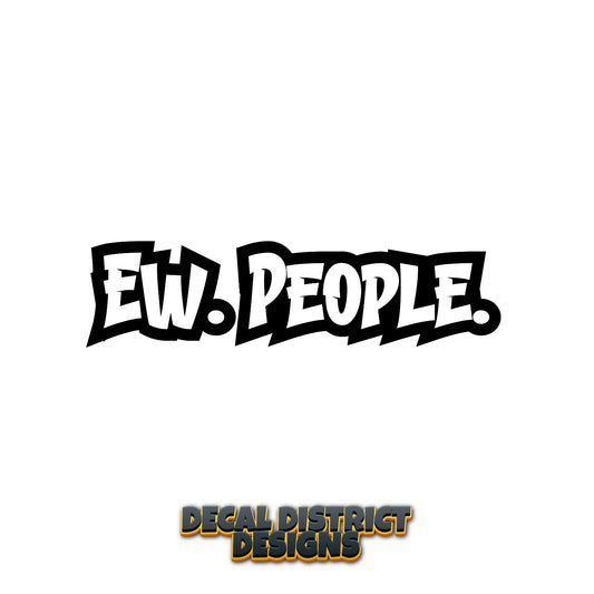 Ew. People. - Vinyl Decal - 9cm