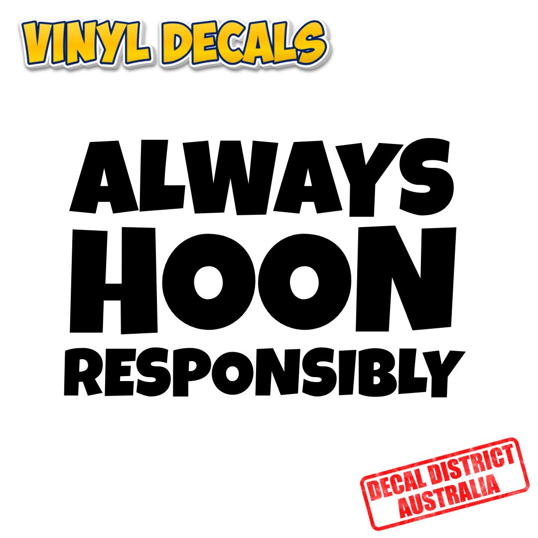 Funny Car Decal - Always Hoon Responsibly - Vinyl Cut Decal