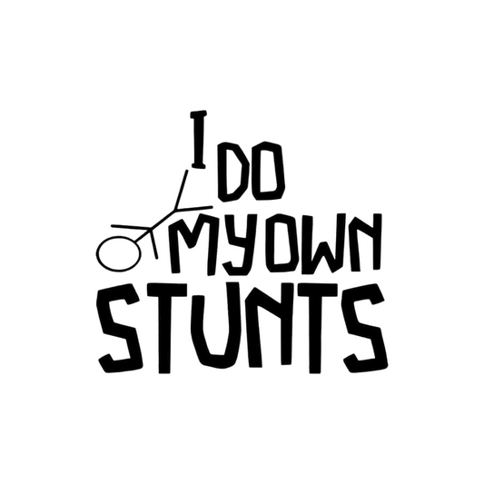 I Do My Own Stunts - Vinyl Decal