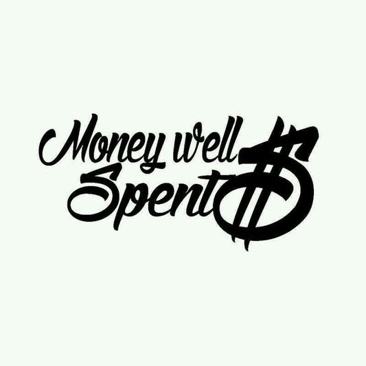 Money Well Spent - Vinyl Decal - 14cm