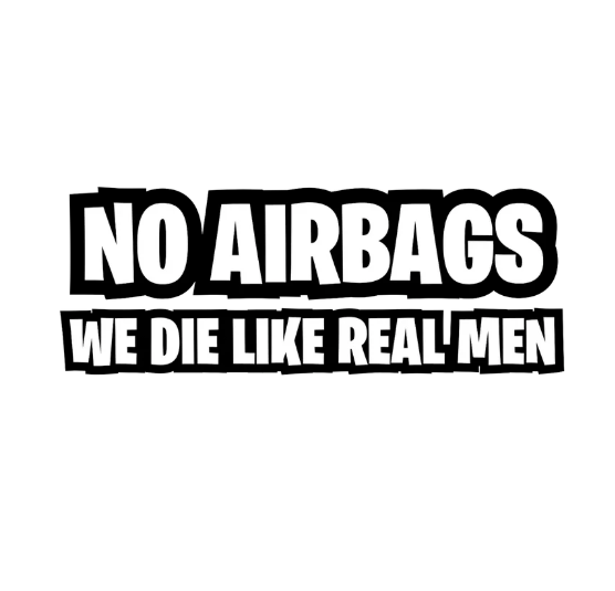No Airbags. We Die Like Real Men. 14cm