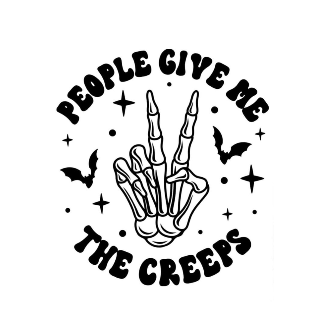 People Give Me The Creeps - Vinyl Decal