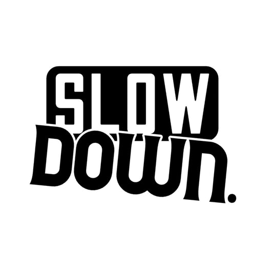 Slow Down Vinyl Decal - 10cm