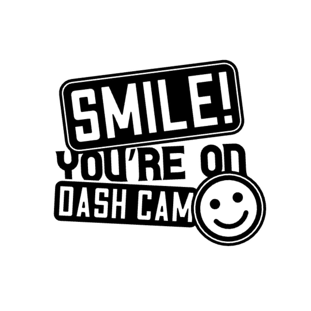 Smile. You're On Dash Cam. Decal