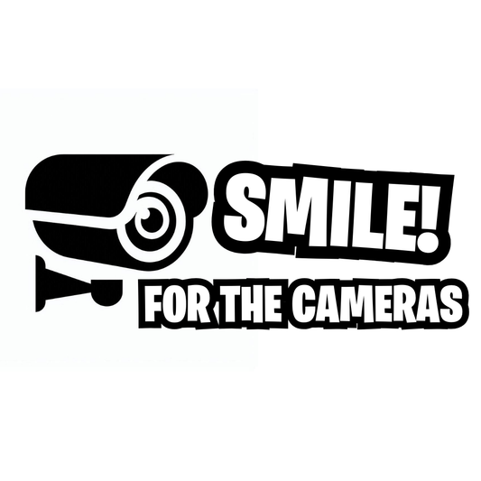 Smile For The Cameras! - CCTV Decal