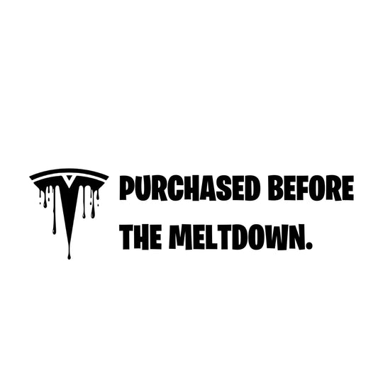 Tesla Purchased Before The Meltdown - Vinyl Decal